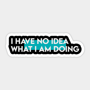 I have know idea what i am doing typography Sticker